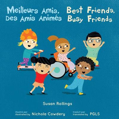 Meilleurs Amis, Des Amis Animés / Best Friends, Busy Friends (French Bilingual Edition)