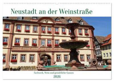 Neustadt an der Weinstaße - Fachwerk, Wein und gemütliche Gassen (Wandkalender 2026 DIN A2 quer), CALVENDO Monatskalender