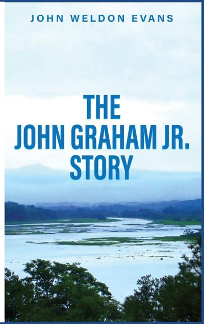THE JOHN GRAHAM JR. STORY
