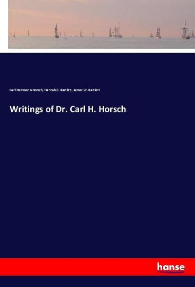 Writings of Dr. Carl H. Horsch