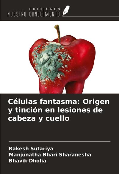 Células fantasma: Origen y tinción en lesiones de cabeza y cuello