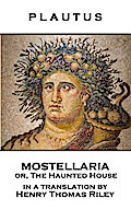 Mostellaria or, The Haunted House