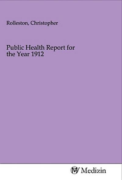 Public Health Report for the Year 1912
