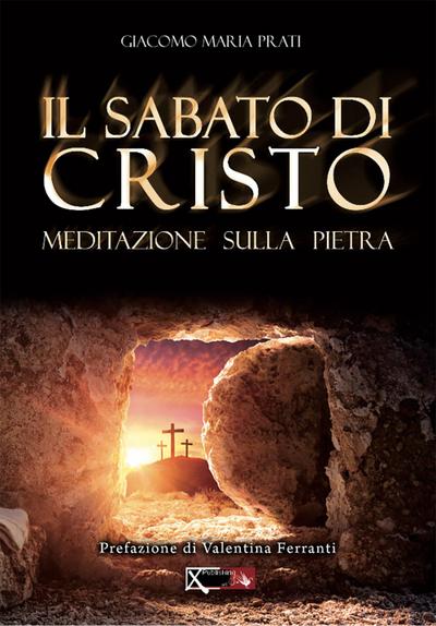 Prati, G: Sabato di Cristo. Meditazione sulla pietra