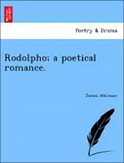 Rodolpho; A Poetical Romance.