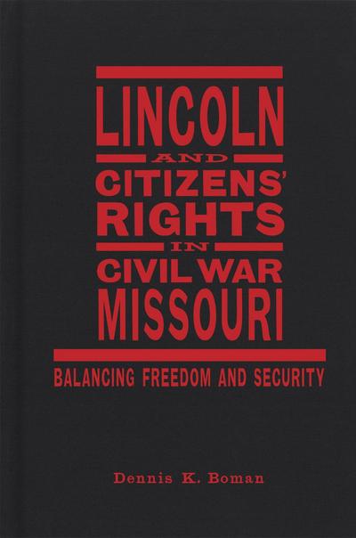 Lincoln and Citizens’ Rights in Civil War Missouri