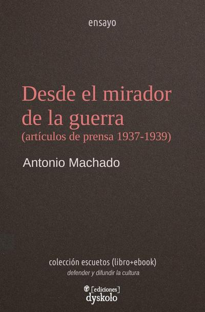 Desde el mirador de la guerra (artículos de prensa 1937-1939)