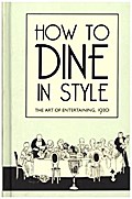 How to Dine in Style: The Art of Entertaining, 1920