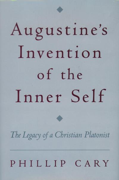 Augustine’s Invention of the Inner Self