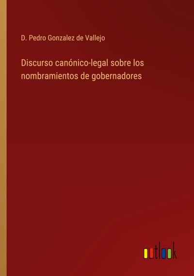 Discurso canónico-legal sobre los nombramientos de gobernadores
