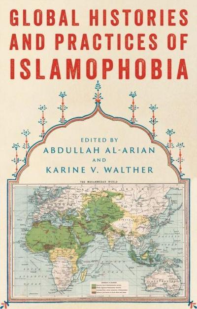 Global Histories and Practices of Islamophobia