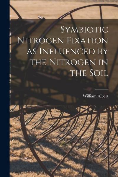 Symbiotic Nitrogen Fixation as Influenced by the Nitrogen in the Soil