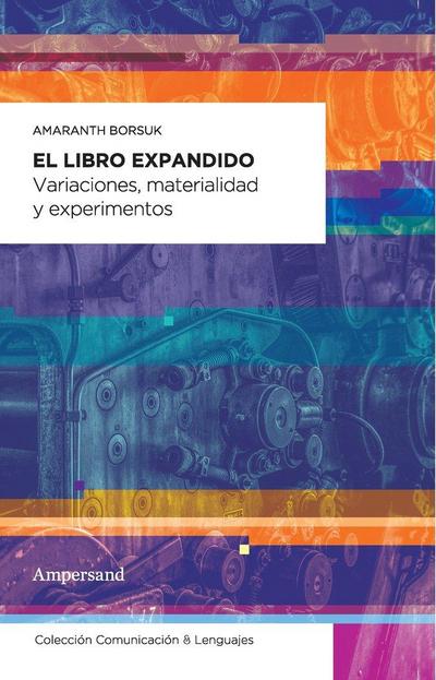 El libro expandido : variaciones, materialidad y experimentos