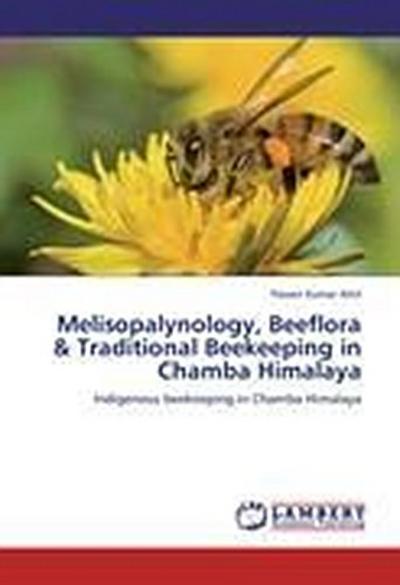 Melisopalynology, Beeflora & Traditional Beekeeping in Chamba Himalaya