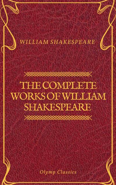 The Complete Works of William Shakespeare (Olymp Classics)