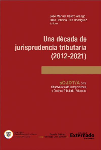 Una década de jurisprudencia tributaria (2012-2021)