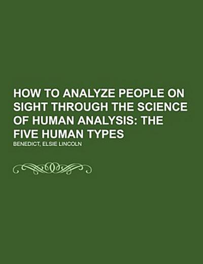 How to Analyze People on Sight Through the Science of Human Analysis