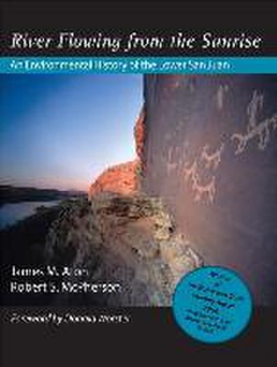 River Flowing from the Sunrise: An Environmental History of the Lower San Juan