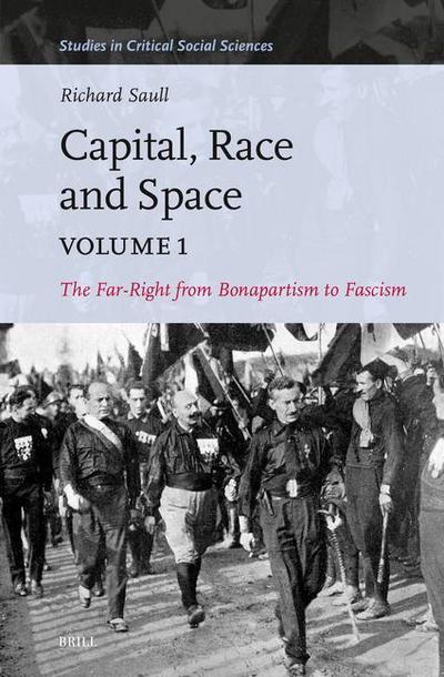 Capital, Race and Space, Volume I: The Far Right from Bonapartism to Fascism