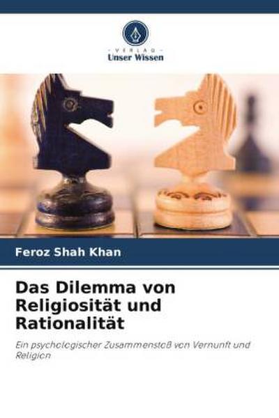 Das Dilemma von Religiosität und Rationalität