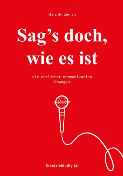 Hinderlich, M: Sag’s doch, wie es ist