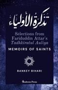 Selections from Fariduddin Attar’s Tadhkiratul Auliya - Memoirs of Saints