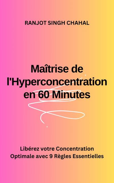 Maîtrise de l’Hyperconcentration en 60 Minutes