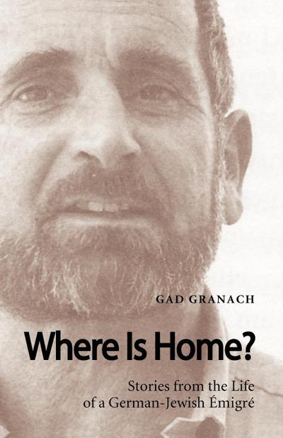 Where Is Home? Stories from the Life of a German-Jewish Emigre