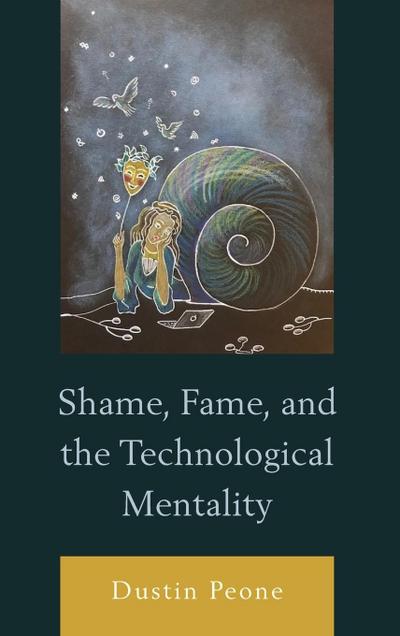 Shame, Fame, and the Technological Mentality