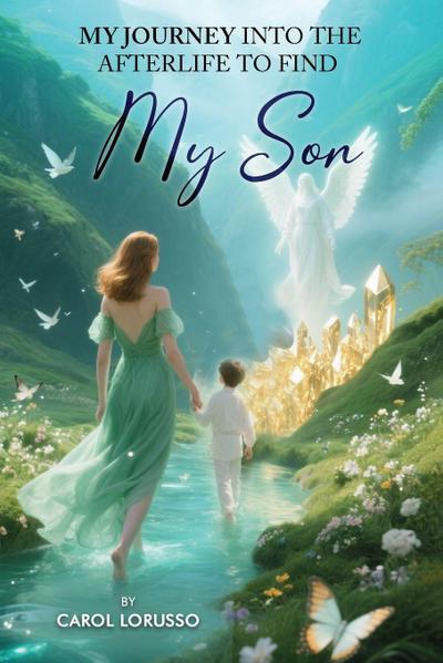 My Journey Into the Afterlife to Find My Son