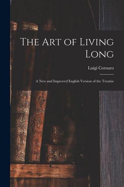 The Art of Living Long: A New and Improved English Version of the Treatise