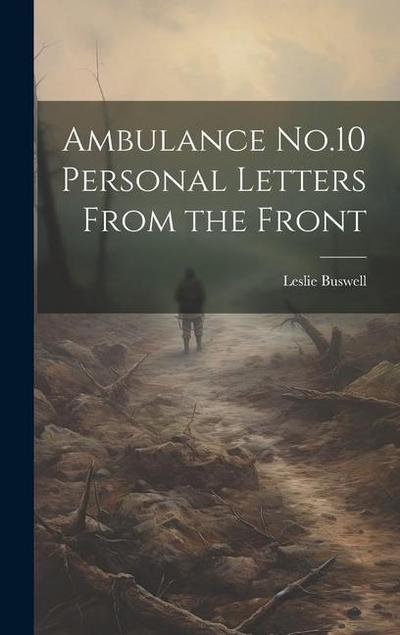 Ambulance No.10 Personal Letters From the Front