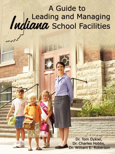 A Guide to Leading and Managing Indiana School Facilities