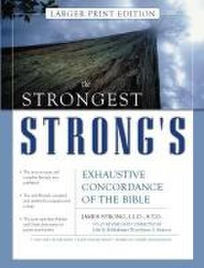 The Strongest Strong’s Exhaustive Concordance of the Bible Larger Print Edition
