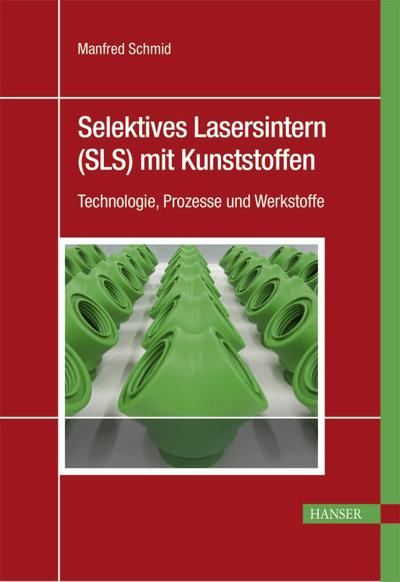 Schmid, M: Selektives Lasersintern (SLS) mit Kunststoffen