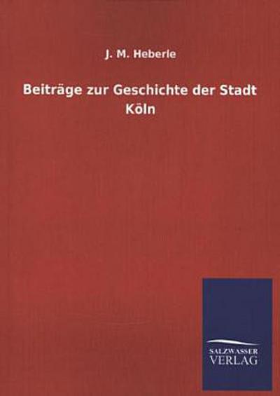 Beiträge zur Geschichte der Stadt Köln
