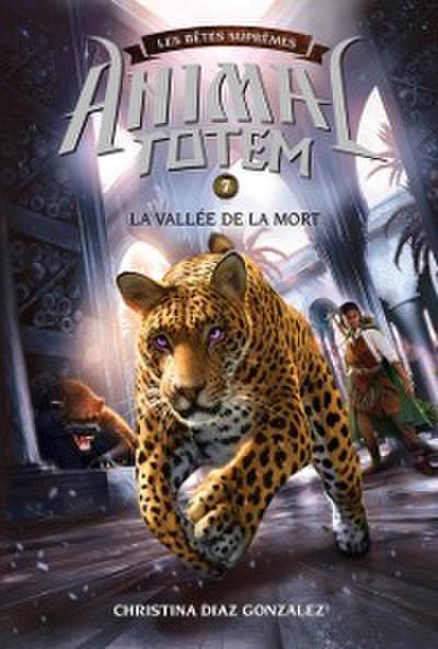 Animal totem : Les Betes Supremes : N(deg) 7 - La vallee de la mort