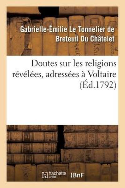 Doutes Sur Les Religions Révélées, Adressées À Voltaire