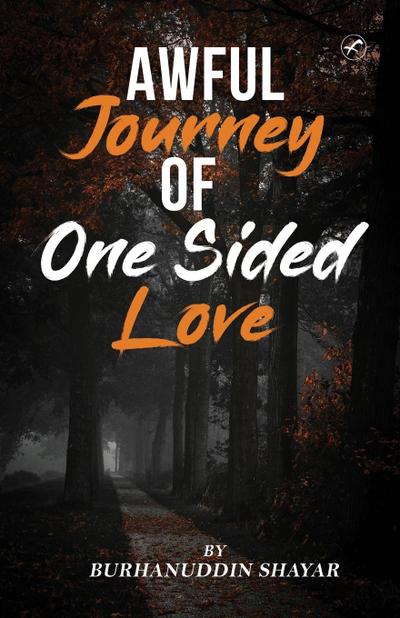 AWFUL JOURNEY OF ONE SIDED LOVE