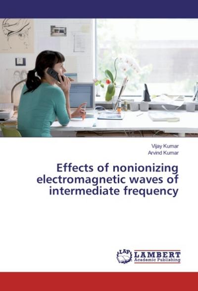 Effects of nonionizing electromagnetic waves of intermediate frequency