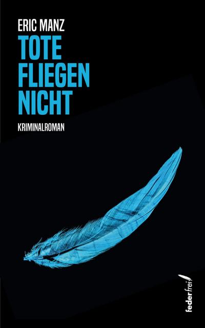 Tote fliegen nicht: Kriminalroman