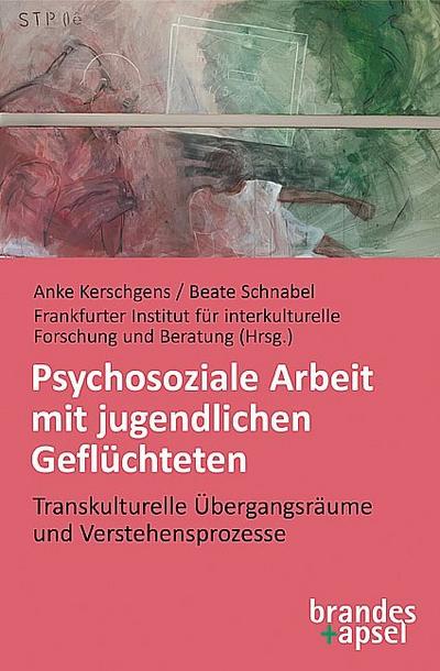 Psychosoziale Arbeit mit jugendlichen Geflüchteten