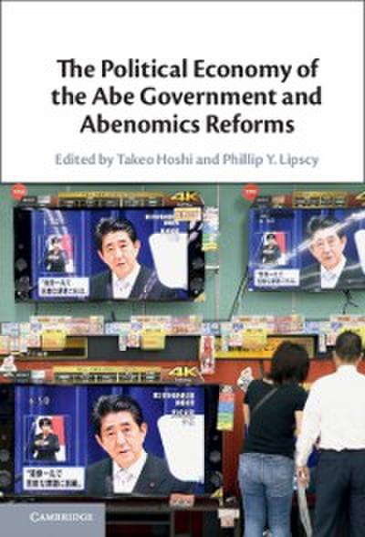 Political Economy of the Abe Government and Abenomics Reforms