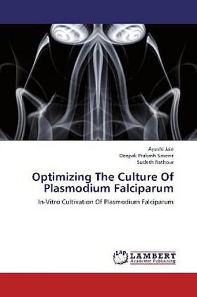 Optimizing The Culture Of Plasmodium Falciparum