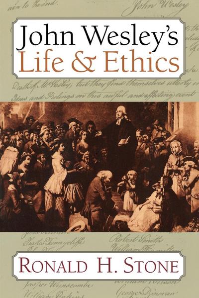 John Wesley’s Life and Ethics
