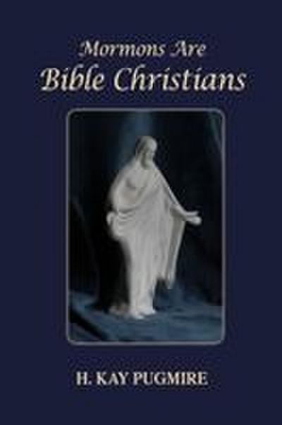 Mormons Are Bible Christians