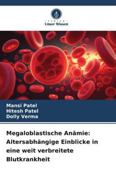 Megaloblastische Anämie: Altersabhängige Einblicke in eine weit verbreitete Blutkrankheit