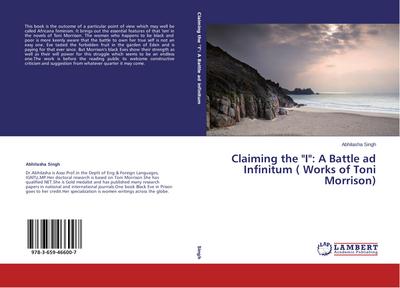 Claiming the "I": A Battle ad Infinitum ( Works of Toni Morrison)