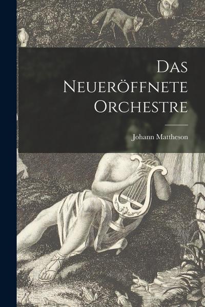 Das Neueröffnete Orchestre