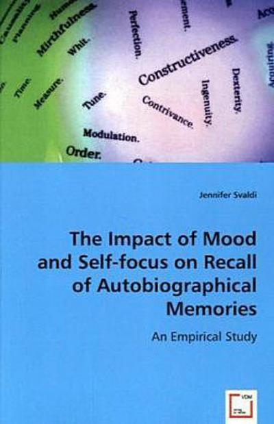 The Impact of Mood and Self-focus on Recall of Autobiographical Memories